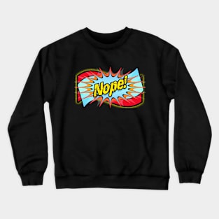 Nope! Crewneck Sweatshirt